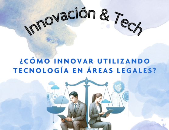 ¿Como innovar utilizando tecnología en áreas legales?