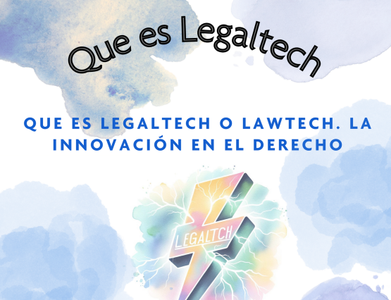 ¿Qué es Legaltech o Lawatech?: La innovación del derecho.