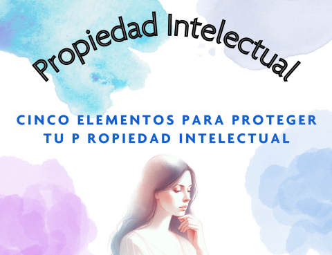 ¿Cómo proteger tu propiedad intelectual?