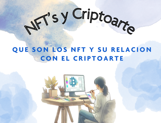¿Que son los NFT y su relación con el criptoarte?