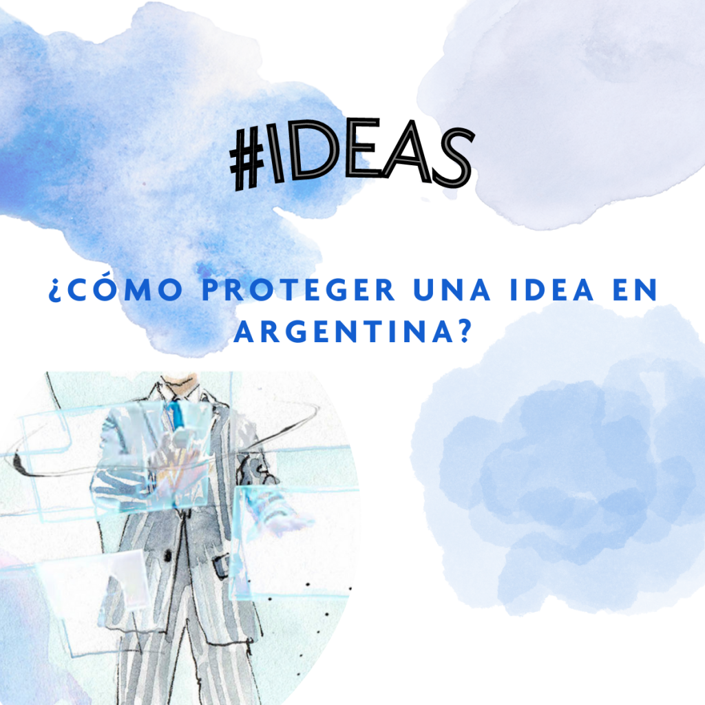 ¿Cómo proteger una idea en Argentina? Proteger tu propiedad intelectual. 