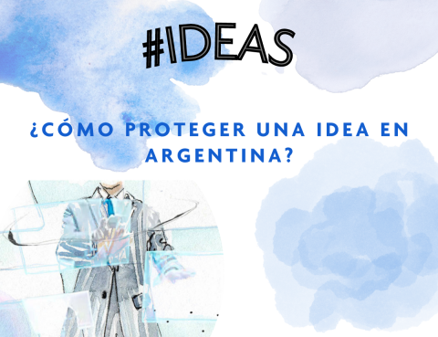 ¿Cómo proteger una idea en Argentina?