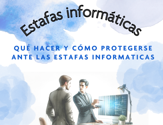 ¿Que hacer y como protegerse contra estafas Informáticas?