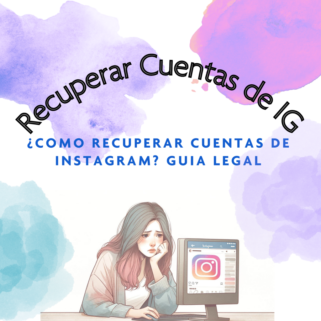 ¿Como recuperar cuentas de Instagram? Guía legal.