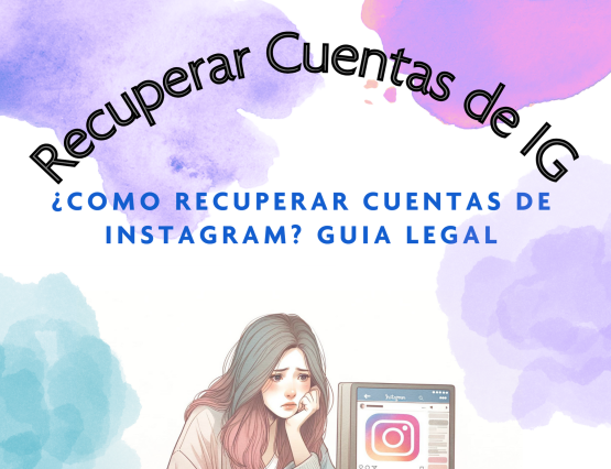 ¿Como recuperar cuentas de Instagram? Guía legal.